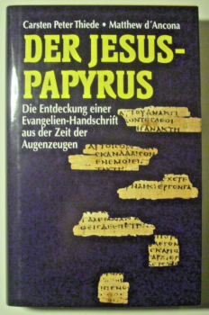 Der Jesus-Papyrus - Die Entdeckung einer Evangelien-Handschrift aus der Zeit der Zeitzeugen  von Carsten Peter Thiede